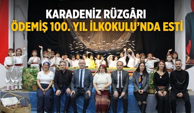 KARADENİZ RÜZGÂRI ÖDEMİŞ 100. YIL İLKOKULU’NDA ESTİ