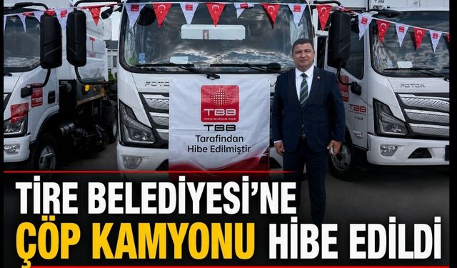Tire Belediyesi’ne çöp kamyonu hibe edildi