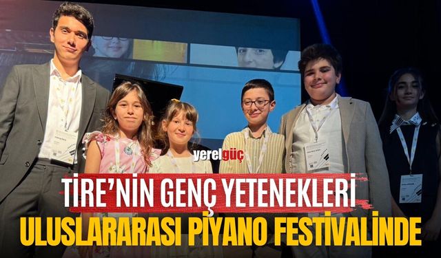 TİRE’NİN GENÇ YETENEKLERİ ULUSLARARASI PİYANO FESTİVALİNDE