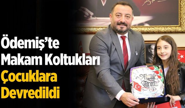 Ödemiş’te 23 Nisan’da Makam Koltukları Çocuklara Devredildi