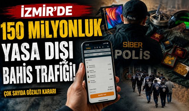 İzmir'de 150 milyonluk yasa dışı bahis trafiği!