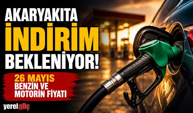 Akaryakıta indirim bekleniyor: 26 Mayıs benzin ve motorin fiyatı