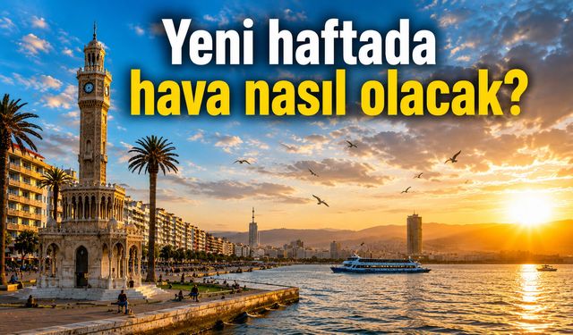 Yeni haftada hava nasıl olacak?