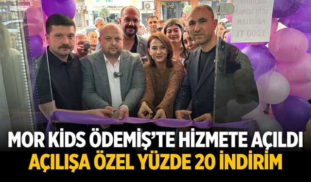MOR KİDS ÖDEMİŞ’TE HİZMETE AÇILDI Açılışa Özel Yüzde 20 İndirim