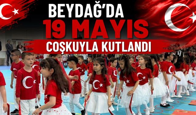 BEYDAĞ’DA 19 MAYIS COŞKUYLA KUTLANDI
