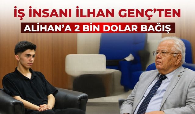 İş İnsanı İlhan Genç’ten Alihan’a 2 Bin Dolar Bağış
