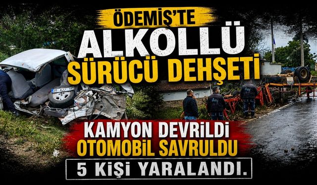 Ödemiş’te Alkollü Sürücü Dehşeti Kamyon Devrildi Otomobil Savruldu 5 kişi yaralandı