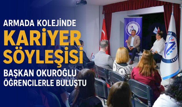 Armada Kolejinde Kariyer Söyleşisi Başkan Okuroğlu Öğrencilerle Buluştu