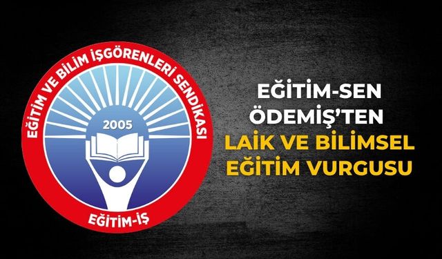 Eğitim-Sen Ödemiş’ten Laik ve Bilimsel Eğitim Vurgusu