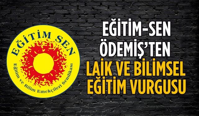 Eğitim-Sen Ödemiş’ten Laik ve Bilimsel Eğitim Vurgusu