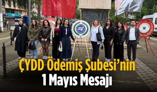 ÇYDD Ödemiş Şubesi’nin 1 Mayıs Mesajı