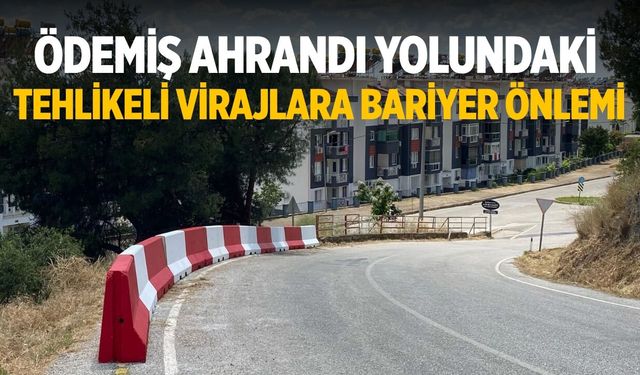 ÖDEMİŞ AHRANDI YOLUNDAKİ TEHLİKELİ VİRAJLARA BARİYER ÖNLEMİ