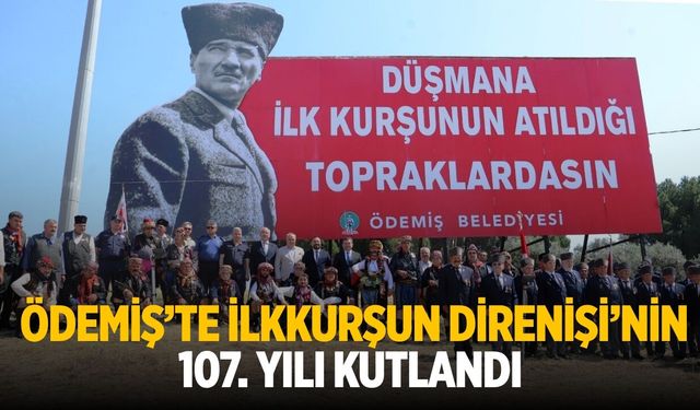 Ödemiş’te İlkkurşun Direnişi’nin 107. yılı kutlandı