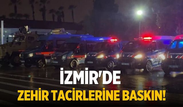 İzmir'de zehir tacirlerine baskın!