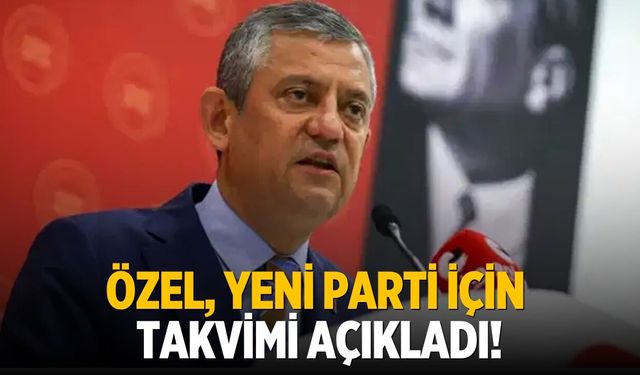 Özel, yeni parti için takvimi açıkladı!