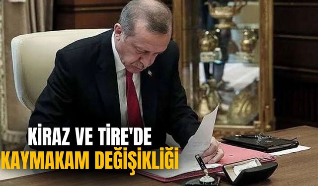 KİRAZ VE TİRE'DE KAYMAKAM DEĞİŞİKLİĞİ