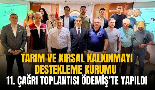 Tarım ve Kırsal Kalkınmayı Destekleme Kurumu 11. Çağrı Toplantısı Ödemiş’te yapıldı