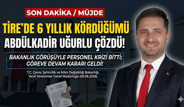TİRE BELEDİYESİ'NDEKİ 6 YILLIK PERSONEL KÖRDÜĞÜMÜ ÇÖZÜLDÜ!