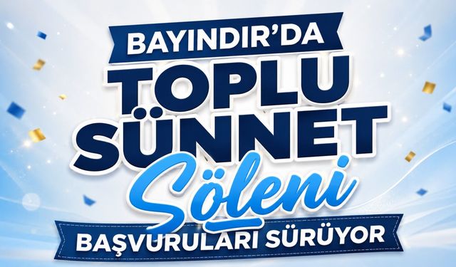 Bayındır’da Toplu Sünnet Şöleni Başvuruları sürüyor