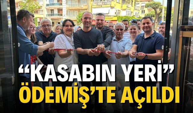 "KASABIN YERİ" ÖDEMİŞ’TE AÇILDI