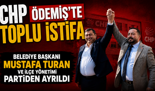 CHP Ödemiş’te Toplu İstifa Belediye Başkanı Mustafa Turan ve İlçe Yönetimi Partiden Ayrıldı
