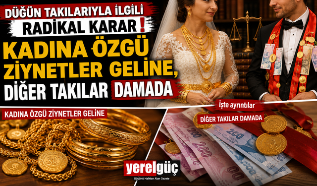 Düğün takılarıyla ilgili radikal karar KADINA ÖZGÜ ZİYNETLER GELİNE, DİĞER TAKILAR DAMADA İşte ayrıntılar