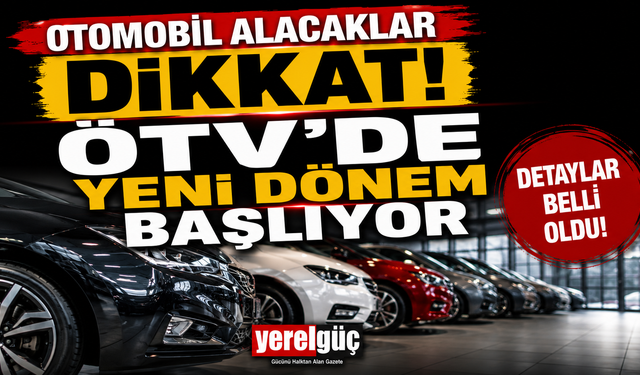 Otomobil alacaklar dikkat! ÖTV'de yeni dönem başlıyor