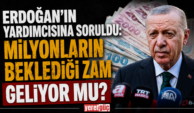 Erdoğan'ın yardımcısına soruldu: Milyonların beklediği zam geliyor mu?