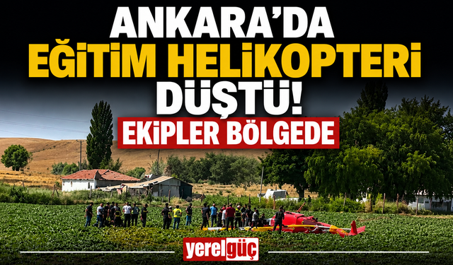 Ankara'da eğitim helikopteri düştü! Ekipler bölgede