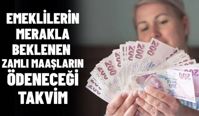 Emeklilerin merakla beklenen zamlı maaşların ödeneceği takvim