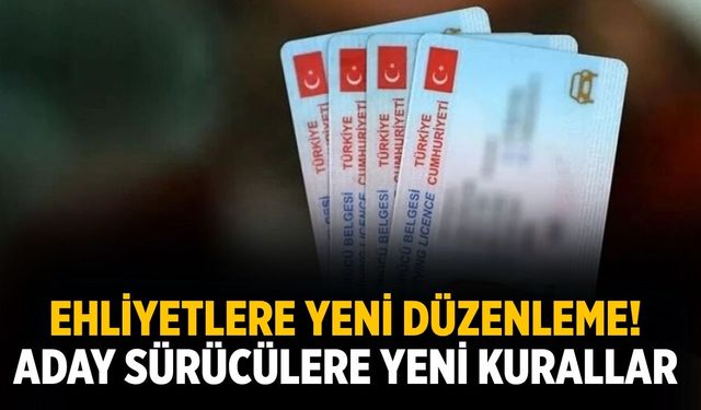 Ehliyetlere yeni düzenleme! Aday sürücülere yeni kurallar