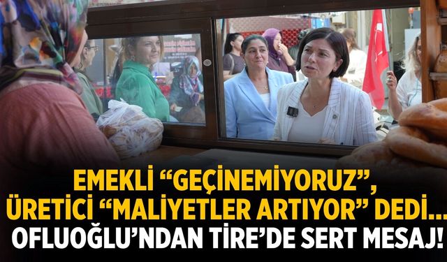 EMEKLİ “GEÇİNEMİYORUZ”, ÜRETİCİ “MALİYETLER ARTIYOR” DEDİ… OFLUOĞLU’NDAN TİRE’DE SERT MESAJ!