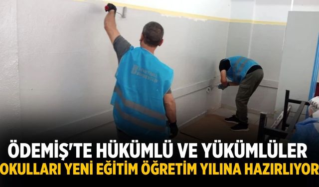 Ödemiş'te hükümlü ve yükümlüler okulları yeni eğitim öğretim yılına hazırlıyor