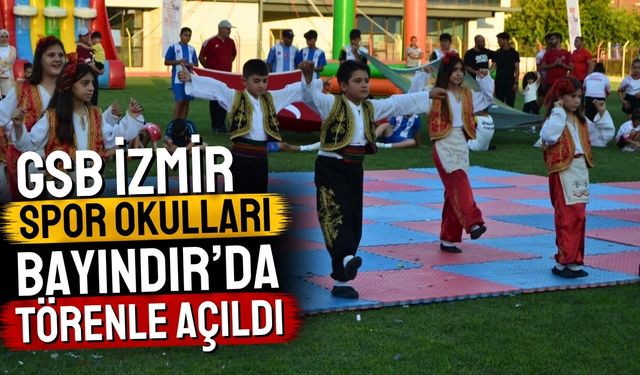 GSB İzmir spor okulları Bayındır'da törenle açıldı