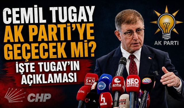 Cemil Tugay AK Parti'ye geçecek mi? İşte Tugay’ın açıklaması