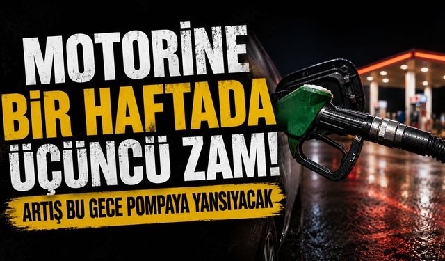 Motorine Bir Haftada Üçüncü Zam! Artış bu gece pompaya yansıyacak