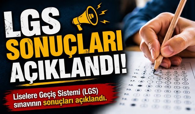 LGS sonuçları açıklandı!