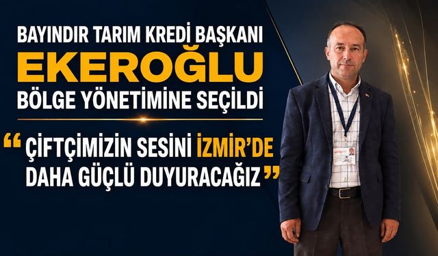 Bayındır Tarım Kredi Başkanı Ekeroğlu Bölge Yönetimine Seçildi “Çiftçimizin Sesini İzmir’de Daha Güçlü Duyuracağız”