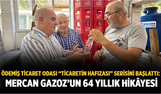 Ödemiş Ticaret Odası “Ticaretin Hafızası” Serisini Başlattı: Mercan Gazoz’un 64 Yıllık Hikâyesi