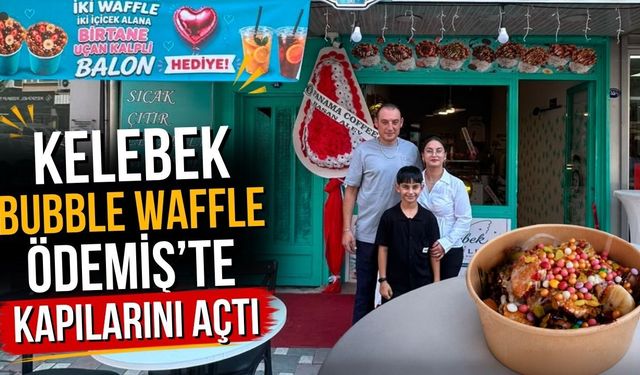 KELEBEK BUBBLE WAFFLE ÖDEMİŞ’TE KAPILARINI AÇTI