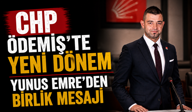 CHP Ödemiş’te Yeni Dönem Yunus Emre’den Birlik Mesajı