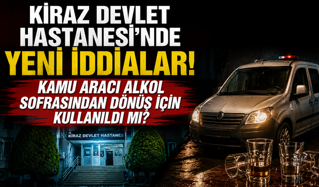 KİRAZ DEVLET HASTANESİ’NDE YENİ İDDİALAR!