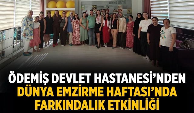 Ödemiş Devlet Hastanesi’nden Dünya Emzirme Haftası’nda Farkındalık Etkinliği