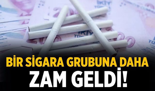 Bir sigara grubuna daha zam geldi!