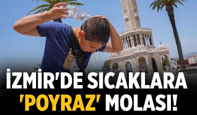 İzmir'de sıcaklara 'poyraz' molası!