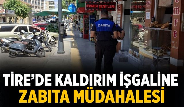 Tire’de kaldırım işgaline zabıta müdahalesi