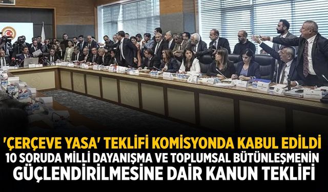'Çerçeve yasa' teklifi komisyonda kabul edildi