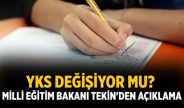 YKS değişiyor mu? Milli Eğitim Bakanı Tekin'den açıklama