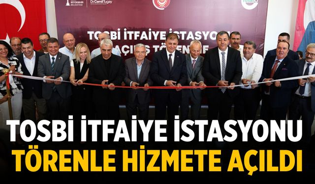 TOSBİ İtfaiye İstasyonu, törenle hizmete açıldı