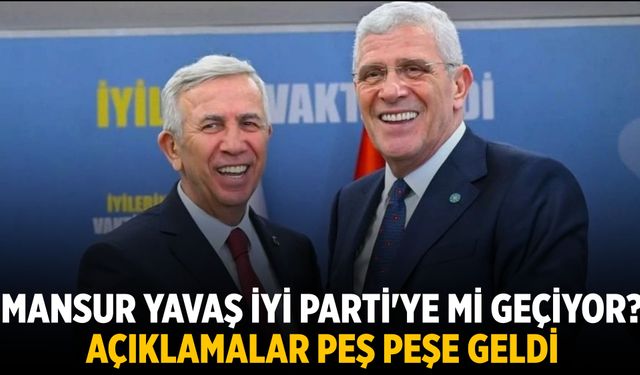 Mansur Yavaş İYİ Parti'ye mi geçiyor? Açıklamalar peş peşe geldi